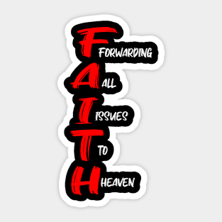 FAITH: FORWARDING ALL ISSUES TO HEAVEN Sticker